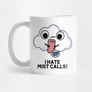 I Hate Mist Calls Funny Cloud Pun Mug